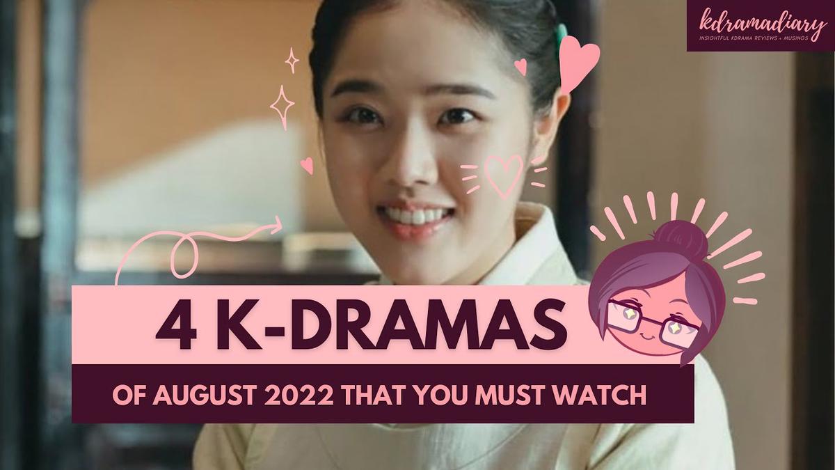 'Video thumbnail for 4 K-Dramas of August 2022 that you must watch | Kdramadiary'